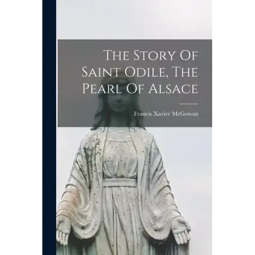 The Story Of Saint Odile, The Pearl Of Alsace