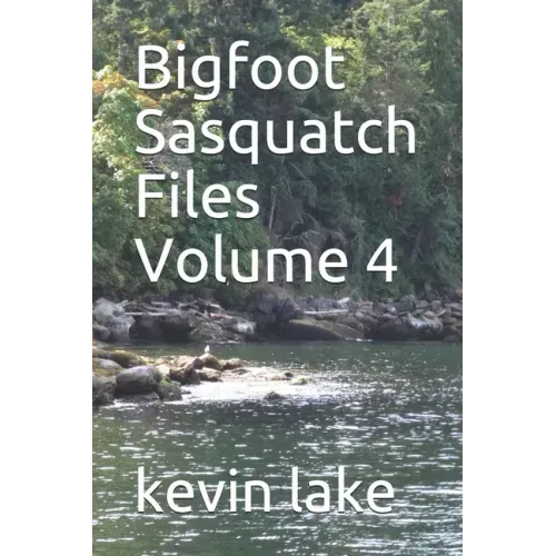 Bigfoot Sasquatch Files Volume 4
