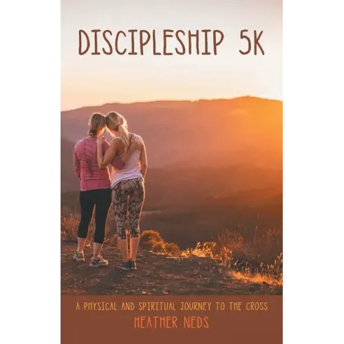 Discipleship 5K: A Physical and Spiritual Journey to the Cross