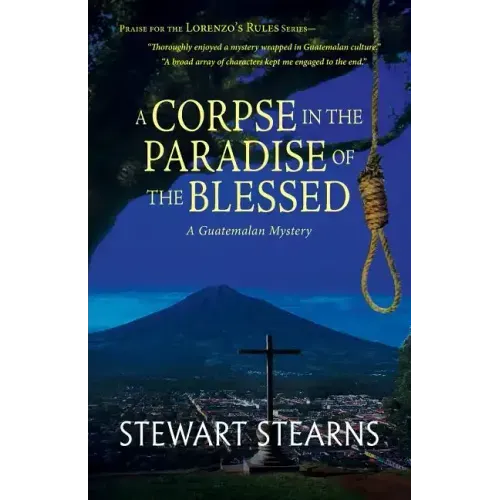 A Corpse in the Paradise of the Blessed: A Guatemalan Mystery