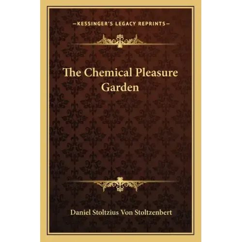 The Chemical Pleasure Garden