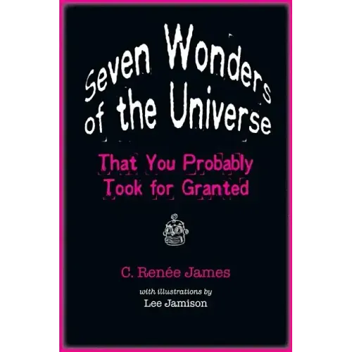 Seven Wonders of the Universe That You Probably Took for Granted