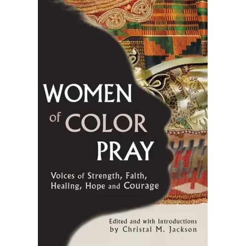 Women of Color Pray: Voices of Strength, Faith, Healing, Hope and Courage