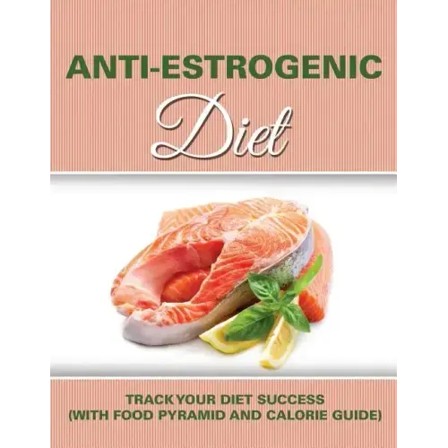 Anti Estrogenic Diet: Track Your Diet Success (with Food Pyramid and Calorie Guide)