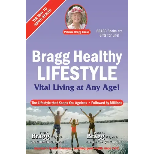 Bragg Healthy Lifestyle: Vital Living at Any Age