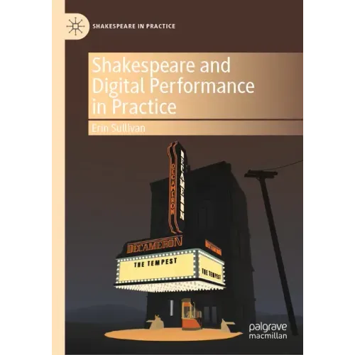 Shakespeare and Digital Performance in Practice