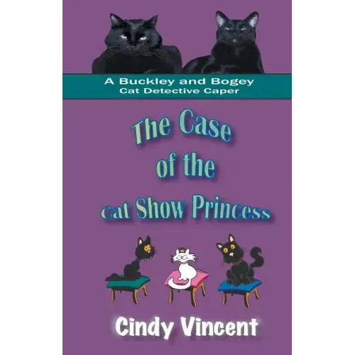 The Case of the Cat Show Princess (A Buckley and Bogey Cat Detective Caper)