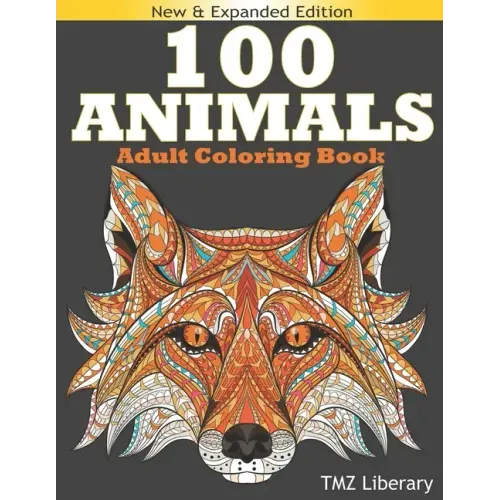 100 Animals Adult Coloring Book: Stress Relieving Designs Animals, An Adult Coloring Book with Majestic Animals, Owls, Elephants, Lions, Butterflies,