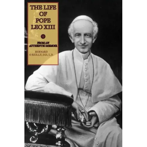 The Life of Pope Leo XIII: From an Authentic Memoir