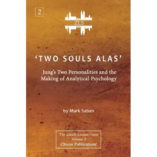 'Two Souls Alas': Jung's Two Personalities and the Making of Analytical Psychology