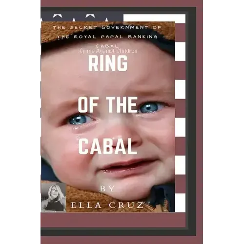 Ring of the Cabal: The Secret Government of The Royal Papal Banking Cabal