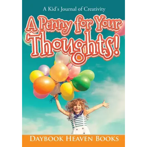 A Penny for Your Thoughts! a Kid's Journal of Creativity