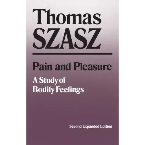 Pain and Pleasure: A Study of Bodily Feelings, Second Expanded Edition