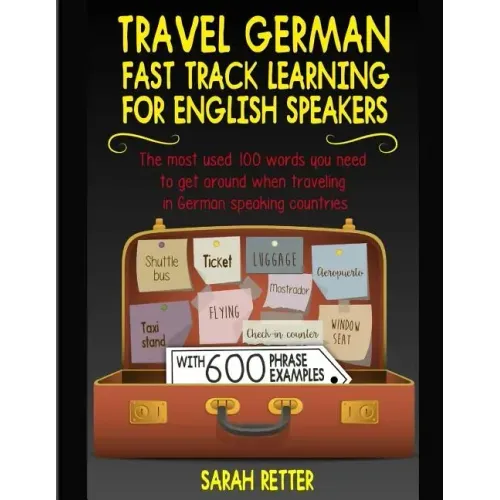 Travel German: Fast Track Learning for English Speakers: The most used 100 words you need to get around when traveling in German spea
