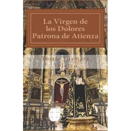 La Virgen de los Dolores.: Patrona de Atienza