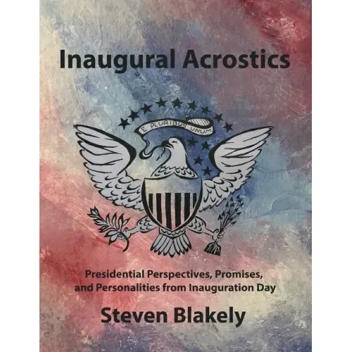 Inaugural Acrostics: Presidential Perspectives, Promises, and Personalities from Inauguration Day