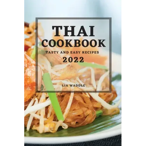 Thai Cookbook 2022: Tasty and Easy Recipes