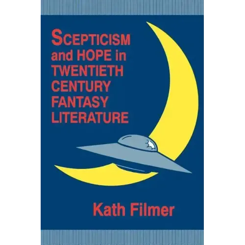 Scepticism and Hope in Twentieth Century Fantasy Literature