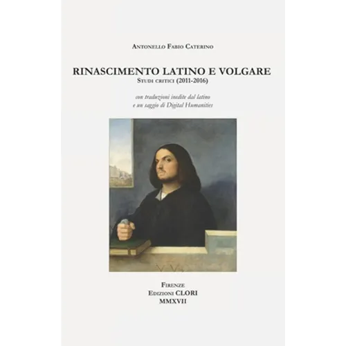 Rinascimento latino e volgare: Studi critici (2011-2016)