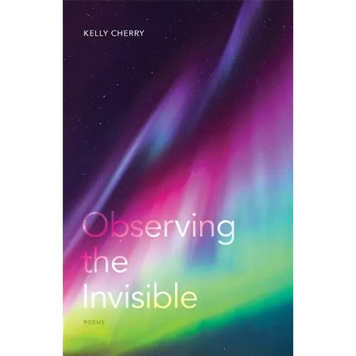 Observing the Invisible: Poems