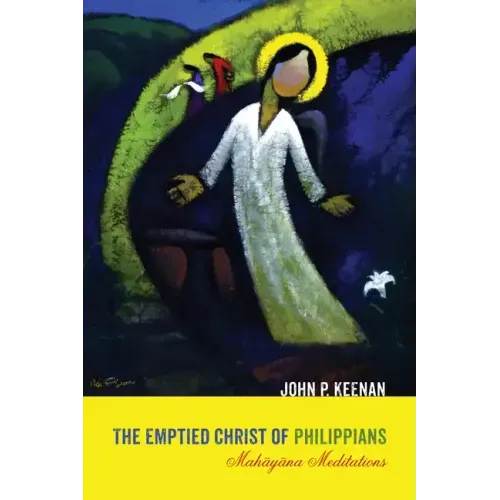The Emptied Christ of Philippians: Mahāyāna Meditations