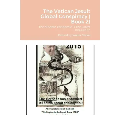 The Vatican Jesuit Global Conspiracy ( Book 2): The Modern Pandemic is The Latest Inquisition