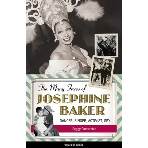 The Many Faces of Josephine Baker: Dancer, Singer, Activist, Spy