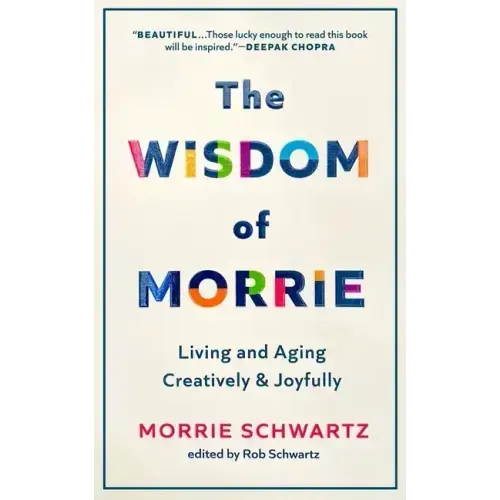 The Wisdom of Morrie: Living and Aging Creatively and Joyfully