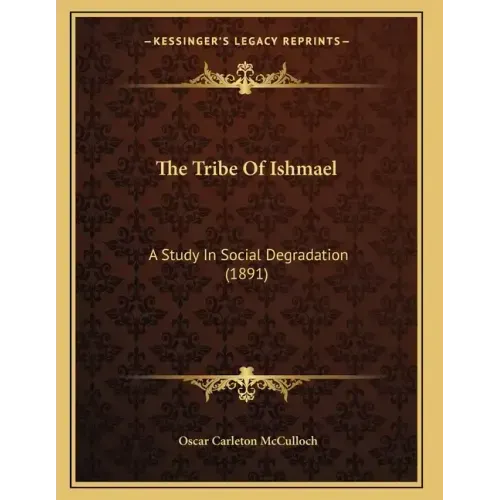 The Tribe Of Ishmael: A Study In Social Degradation (1891)