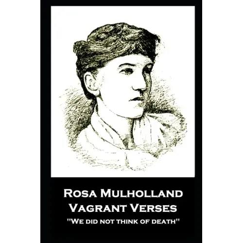 Rosa Mulholland - Vagrant Verses: "We did not think of death''