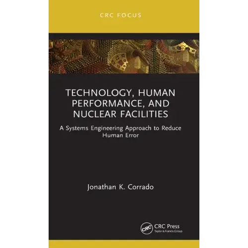 Technology, Human Performance, and Nuclear Facilities: A Systems Engineering Approach to Reduce Human Error