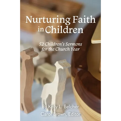 Nurturing Faith in Children: 52 Children's Sermons for the Church Year