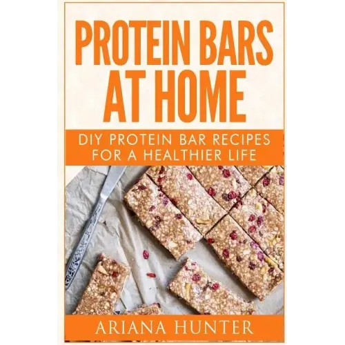 Protein Bars At Home: DIY Protein Bar Recipes For A Healthier Life
