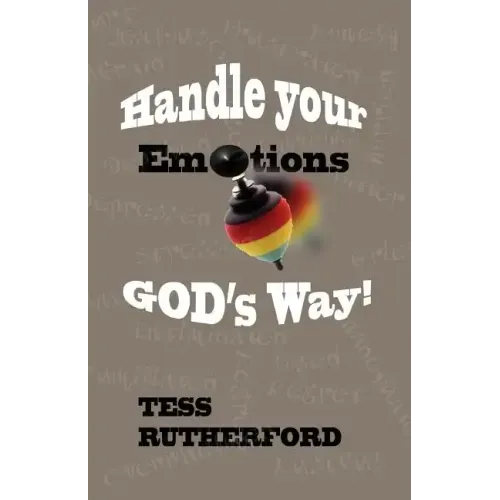Handle Your Emotions God's Way!