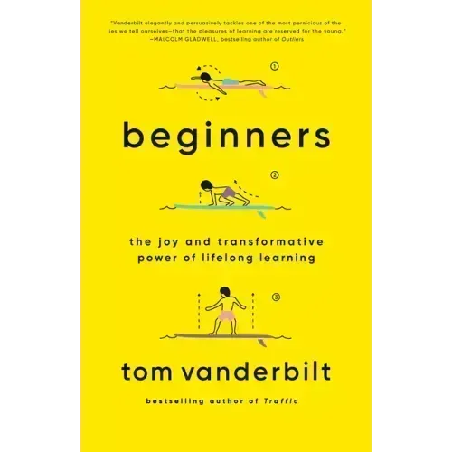 Beginners: The Joy and Transformative Power of Lifelong Learning
