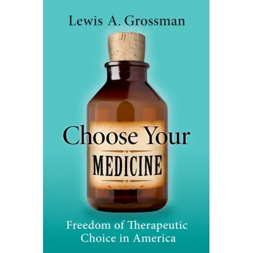 Choose Your Medicine: Freedom of Therapeutic Choice in America