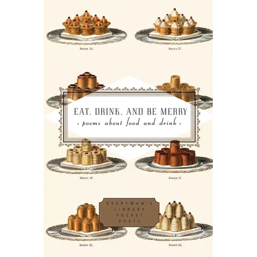 Eat, Drink, and Be Merry: Poems about Food and Drink