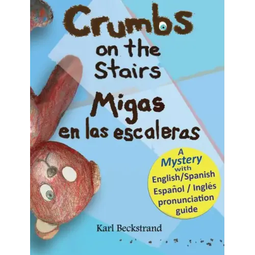 Crumbs on the Stairs - Migas en las escaleras: A Mystery in English & Spanish