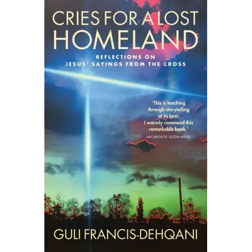 Cries for a Lost Homeland: Reflections on Jesus' Sayings from the Cross