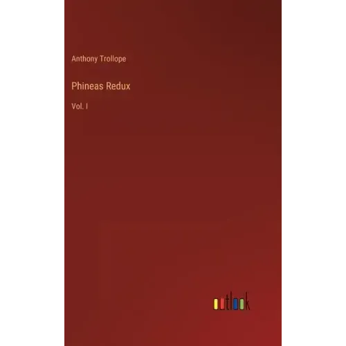 Phineas Redux: Vol. I