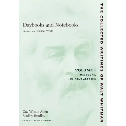 Daybooks and Notebooks: Volume I: Daybooks, 1876-November 1881