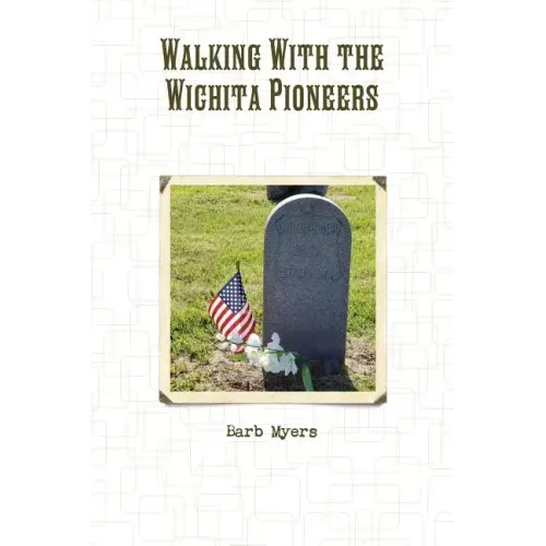 Walking With the Wichita Pioneers