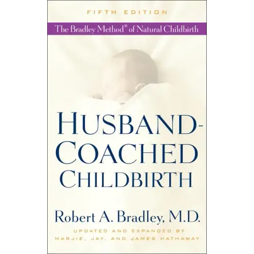Husband-Coached Childbirth: The Bradley Method of Natural Childbirth