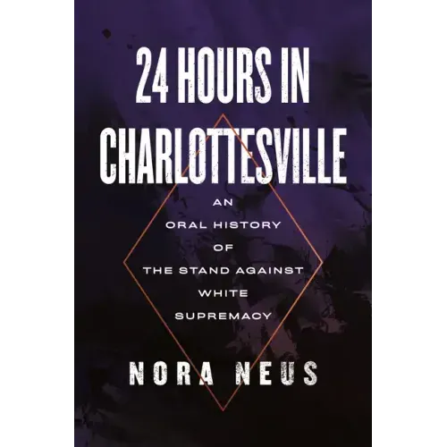24 Hours in Charlottesville: An Oral History of the Stand Against White Supremacy
