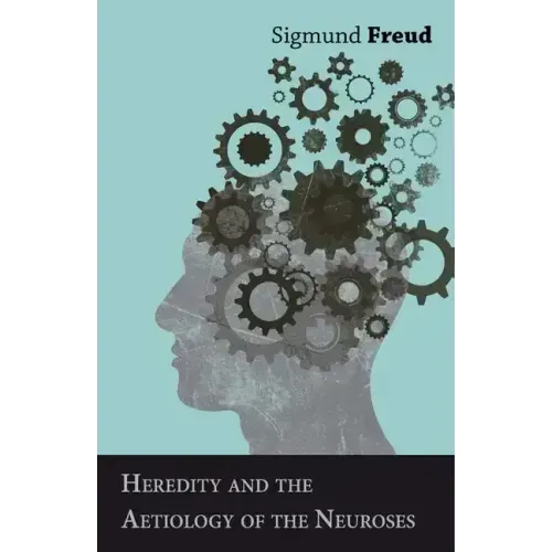 Heredity and the Aetiology of the Neuroses