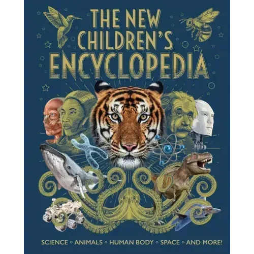 The New Children's Encyclopedia: Science, Animals, Human Body, Space, and More!