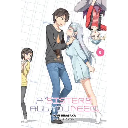 A Sister's All You Need., Vol. 6 (Light Novel): Volume 6