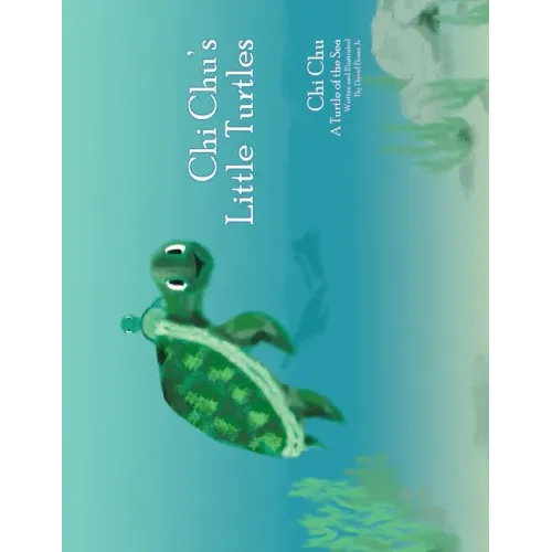 Chi Chu's Little Turtles: Chi Chu a Turtle of the Sea