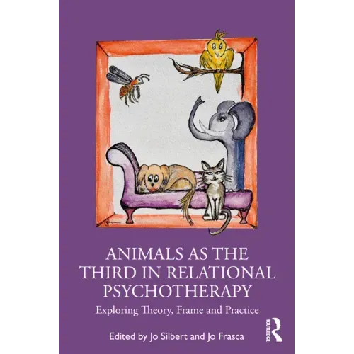 Animals as the Third in Relational Psychotherapy: Exploring Theory, Frame and Practice