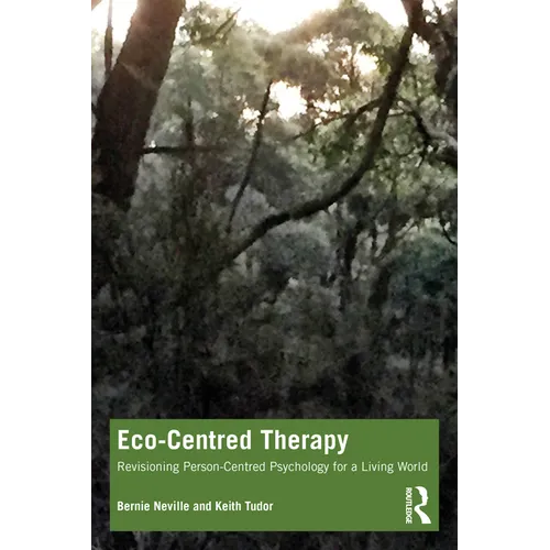 Eco-Centred Therapy: Revisioning Person-Centred Psychology for a Living World